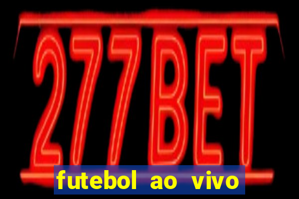 futebol ao vivo futebol muleke